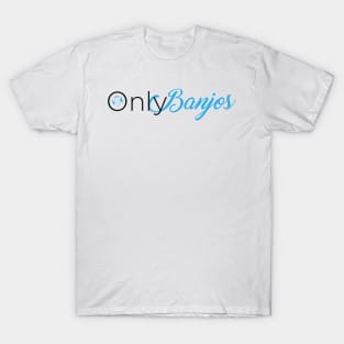 OnlyBanjos T-Shirt